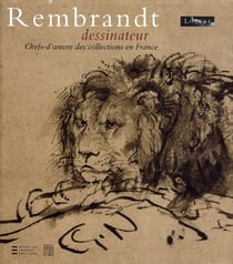 Rembrandt dessinateur - les chefs d'oeuvre de rembrandt en france partenariat musee du louvre