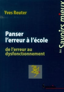 Panser l'erreur à l'école - de l'erreur au dysfonctionnement