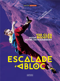 Escalade à bloc - 130 clés pour booster votre entraînement