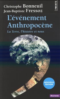 L'événement anthropocène - la Terre, l'histoire et nous
