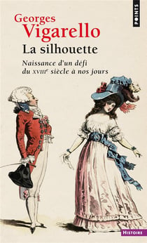 La silhouette - naissance d'un défi du XVIIIe siècle à nos jours