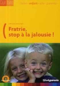 Que faire? fratrie : stop a la jalousie