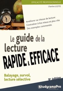 Le guide de la lecture rapide et efficace : balayage, survol, lecture sélective