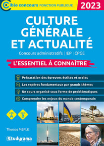 Culture générale et actualité : l'essentiel à connaître - catégories A et B (édition 2023)