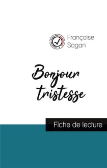 Bonjour tristesse, de Françoise Sagan - fiche de lecture et analyse complète de l'oeuvre