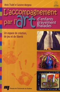 L'accompagnement par l'art d'enfants gravement malades - un espace de création, de jeu et de liberté