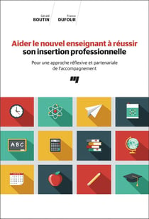 Aider le nouvel enseignant à réussir son insertion professionnelle : pour une approche reflexive et partenariale de l'accompagnement
