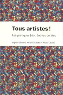 Tous artistes ! - les pratiques (re)creatives du web