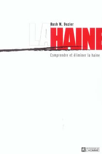 La haine - comprendre et eliminer la haine