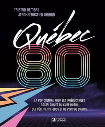 Québec 80 : la pop culture pour les irréductibles nostalgiques