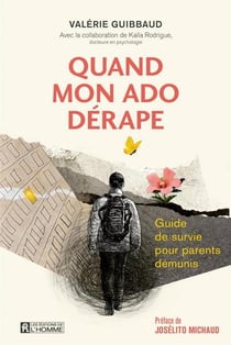 Quand mon ado dérape : Guide de survie pour parents démunis