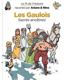 Le fil de l'Histoire raconté par Ariane & Nino Tome 3 : les Gaulois, sacrés ancêtres !