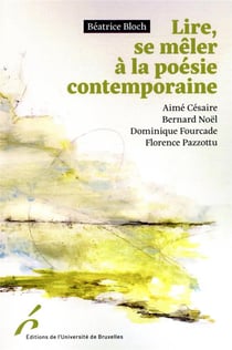 Lire, se mêler à la poésie contemporaine : Aimé Césaire, Bernard Noël, Dominique Fourcade, Florence Pazzottu