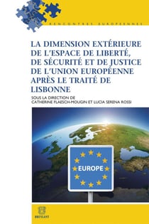 La dimension extérieure de l'espace de liberte, de sécurité et de justice après le Traité de Lisbonne