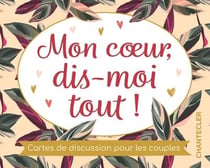 Mon coeur, dis-moi tout! Cartes de discussion