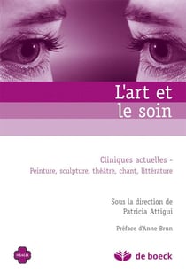 L'art et le soin - cliniques actuelles - peintures, sculpture, théâtre, chant, littérature