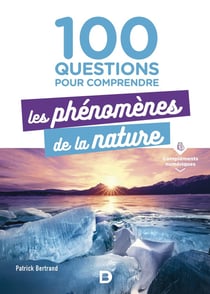 100 questions pour comprendre les phénomenes de la nature