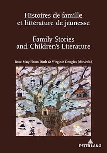 Histoires de famille et littérature de jeunesse / Family Stories and Children's Literature : Filiation, transmission, réinvention ? / Parentage, Transmission or Reinvention?...