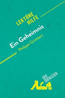 Ein Geheimnis von Philippe Grimbert (Lektürehilfe) : Detaillierte Zusammenfassung, Personenanalyse und Interpretation