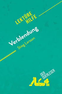 Verblendung von Stieg Larsson (Lektürehilfe) : Detaillierte Zusammenfassung, Personenanalyse und Interpretation