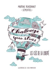 Challenge your stress ! les cles de la liberté