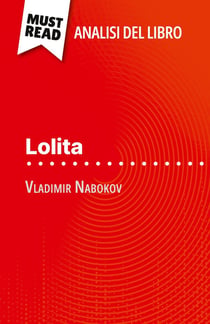Lolita di Vladimir Nabokov (Analisi del libro) : Analisi completa e sintesi dettagliata del lavoro