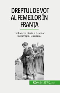 Dreptul de vot al femeilor în Franta : Includerea târzie a femeilor în sufragiul universal