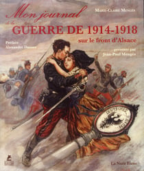 Mon journal de la guerre de 1914-18 - sur le front d'alsace