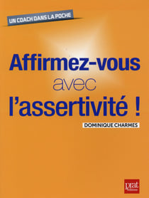 Affirmez-vous avec l'assertivité