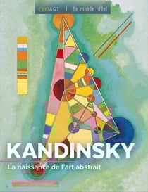 Kandinsky : La naissance de l'art abstrait