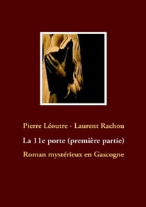 La 11e porte t.1 : roman mystérieux en Gascogne