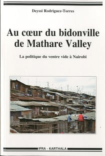 Au coeur du bidonville de Mathare Valley - la politique du ventre vide à Nairobi