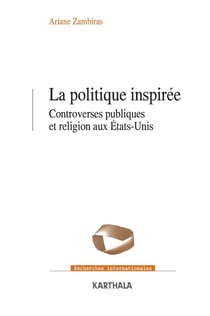 Politique inspirée - controverses publiques et religion aux etats-unis