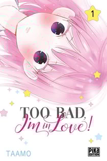Too bad, I'm in love ! Tome 1