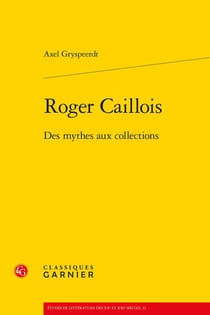 Roger Caillois : des mythes aux collections