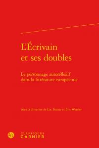 L'écrivain et ses doubles - le personnage autoréflexif dans la littérature européenne