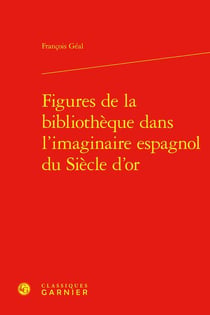 Figures de la bibliothèque dans l'imaginaire espagnol du Siècle d'or