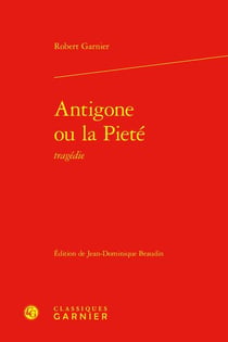 Antigone ou la Pieté : tragédie
