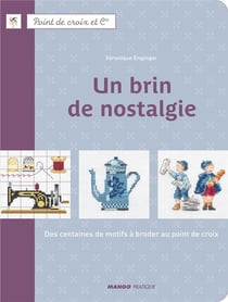Un brin de nostalgie - des centaines de motifs à broder au point de croix