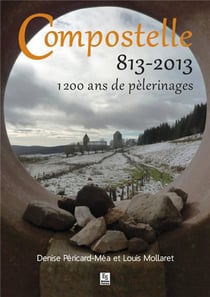 Compostelle 813-2013 - 1200 ans de pélerinages