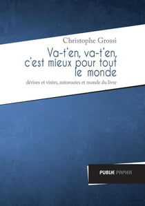 Va-t'en, va-t'en, c'est mieux pour tout le monde - dérives et virées, autoroutes et monde du livre