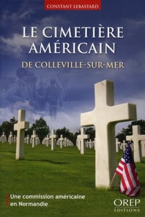 Le cimetière américain de colleville-sur-mer - une commission américaine en normandie