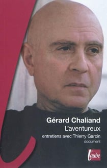 Gérard Chaliand, l'aventurier - entretiens avec Thierry Garcin
