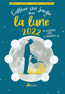 Cultiver son jardin avec la lune (édition 2022)