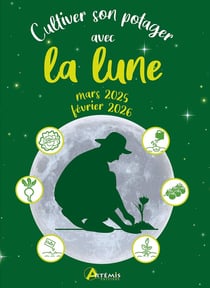 Cultiver son potager avec la lune (édition 2025/2026)