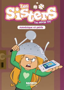 Les Sisters, la série TV Tome 21 : amnésique et périls
