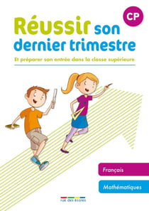Réussir son dernier trimestre : et préparer son entrée dans la classe supérieure - CP