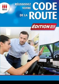 Réussissez votre code de la route (édition 2018)