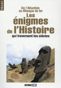 De l'atlantide au masque de fer - les énigmes de l'histoire qui traversent les siècles