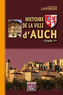 Histoire de la ville d'Auch Tome 1